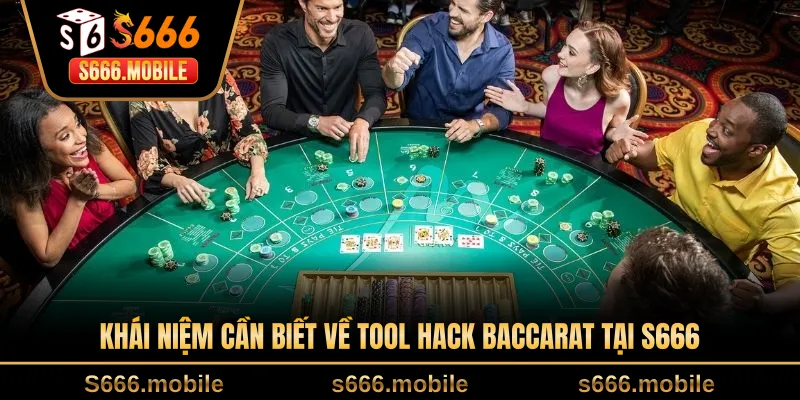 Khái niệm cần biết về tool hack baccarat tại S666